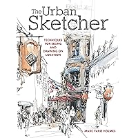 The Urban Sketcher: Techniques for Seeing and Drawing on Location The Urban Sketcher: Techniques for Seeing and Drawing on Location Paperback Kindle
