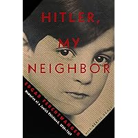 Hitler, My Neighbor: Memories of a Jewish Childhood, 1929-1939 Hitler, My Neighbor: Memories of a Jewish Childhood, 1929-1939 Hardcover Kindle Paperback
