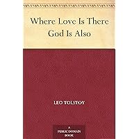 Where Love Is There God Is Also Where Love Is There God Is Also Kindle Audible Audiobook Paperback Hardcover