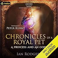 Chronicles of a Royal Pet: A Princess and an Ooze: Royal Ooze Chronicles, Book 1 Chronicles of a Royal Pet: A Princess and an Ooze: Royal Ooze Chronicles, Book 1 Audible Audiobook Kindle Paperback