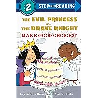 The Evil Princess vs. the Brave Knight: Make Good Choices? (Step into Reading) The Evil Princess vs. the Brave Knight: Make Good Choices? (Step into Reading) Library Binding Kindle Paperback