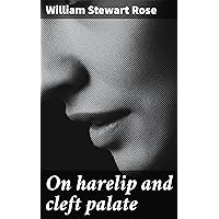 On harelip and cleft palate On harelip and cleft palate Kindle Paperback Hardcover MP3 CD Library Binding