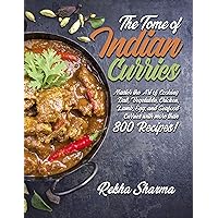 The Tome of Indian Curries: Master the Art of Cooking Dal, Vegetable, Chicken, Lamb, Egg, and Seafood Curries with more than 800 Recipes! (Indian Cookbook)