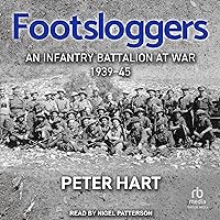 Footsloggers: An Infantry Battalion at War, 1939-45 Footsloggers: An Infantry Battalion at War, 1939-45 Audible Audiobook Hardcover Kindle Audio CD