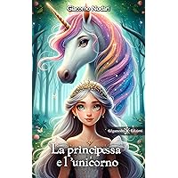 La principessa e l’unicorno (AN - Libri per bambini Vol. 31) (Italian Edition) La principessa e l’unicorno (AN - Libri per bambini Vol. 31) (Italian Edition) Kindle Hardcover Paperback