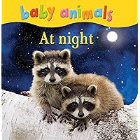 Baby Animals at Night. Baby Animals at Night. Hardcover Board book