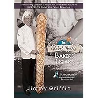 The Global Master Bakers Cookbook The Global Master Bakers Cookbook Kindle Hardcover Paperback