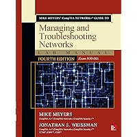 Mike Meyers’ CompTIA Network+ Guide to Managing and Troubleshooting Networks Lab Manual, Fourth Edition (Exam N10-006) Mike Meyers’ CompTIA Network+ Guide to Managing and Troubleshooting Networks Lab Manual, Fourth Edition (Exam N10-006) eTextbook Paperback