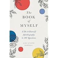 The Book of Myself: A Do-It-Yourself Autobiography in 201 Questions The Book of Myself: A Do-It-Yourself Autobiography in 201 Questions Hardcover