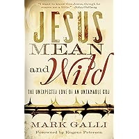 Jesus Mean and Wild: The Unexpected Love of an Untamable God