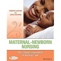 Maternal-Newborn Nursing The Critical Components of Nursing Care Maternal-Newborn Nursing The Critical Components of Nursing Care Kindle Hardcover
