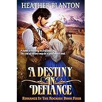 A Destiny in Defiance: A Christian Historical Western Romance (Romance in the Rockies Book 5) A Destiny in Defiance: A Christian Historical Western Romance (Romance in the Rockies Book 5) Kindle Paperback