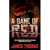 A Game Of Red: A Dystopian Sci-Fi Suspense Novel (Blood Games, Book 1)