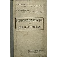 L'infection gonococcique et ses complications L'infection gonococcique et ses complications Hardcover Paperback
