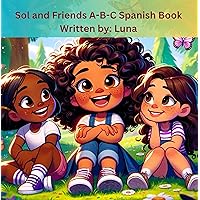 Sol and Friends A-B-C Spanish Book Sol and Friends A-B-C Spanish Book Paperback Kindle