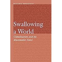 Swallowing a World: Globalization and the Maximalist Novel (Frontiers of Narrative) Swallowing a World: Globalization and the Maximalist Novel (Frontiers of Narrative) Hardcover Kindle