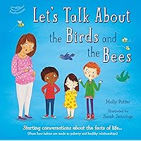Let's Talk About the Birds and the Bees: Starting conversations about the facts of life (From how babies are made to puberty and healthy relationships) Let's Talk About the Birds and the Bees: Starting conversations about the facts of life (From how babies are made to puberty and healthy relationships) Hardcover Kindle