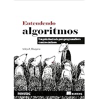 Entendendo Algoritmos: Um guia ilustrado para programadores e outros curiosos (Portuguese Edition) Entendendo Algoritmos: Um guia ilustrado para programadores e outros curiosos (Portuguese Edition) Kindle