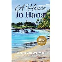 A House in Hana: 2nd Updated Edition (Hana Trilogy Book 1) A House in Hana: 2nd Updated Edition (Hana Trilogy Book 1) Kindle Paperback