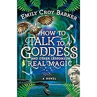 How to Talk to a Goddess and Other Lessons in Real Magic How to Talk to a Goddess and Other Lessons in Real Magic Kindle Audible Audiobook