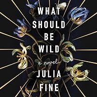 What Should Be Wild: A Novel What Should Be Wild: A Novel Audible Audiobook Kindle Paperback Hardcover Audio CD