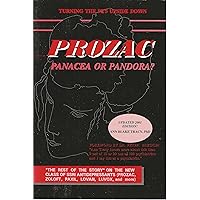 Prozac: Panacea or Pandora? the Rest of the Story on the New Class of Ssri Antidepressants Prozac, Zoloft, Paxil, Lovan, Luvox & More.
