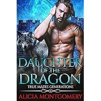 Daughter of the Dragon: True Mates Generations Book 6 Daughter of the Dragon: True Mates Generations Book 6 Kindle Paperback