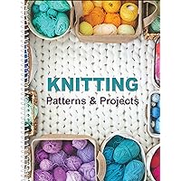 Knitting Patterns & Projects Knitting Patterns & Projects Spiral-bound
