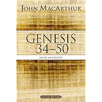 Genesis 34 to 50: Jacob and Egypt (MacArthur Bible Studies) Genesis 34 to 50: Jacob and Egypt (MacArthur Bible Studies) Paperback Kindle