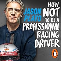 How Not to Be a Professional Racing Driver How Not to Be a Professional Racing Driver Audible Audiobook Kindle Paperback Hardcover
