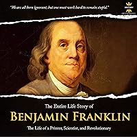 Benjamin Franklin: The Life of a Printer, Scientist, and Revolutionary: GREAT BIOGRAPHIES Benjamin Franklin: The Life of a Printer, Scientist, and Revolutionary: GREAT BIOGRAPHIES Audible Audiobook Paperback Kindle