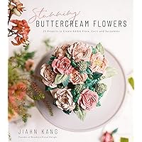 Stunning Buttercream Flowers: 25 Projects to Create Edible Flora, Cacti and Succulents Stunning Buttercream Flowers: 25 Projects to Create Edible Flora, Cacti and Succulents Paperback Kindle
