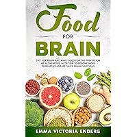 Food for Brain: Food for the Prevention of Alzheimer's, Nutrition to Become more Productive and Optimize Brain Functions Food for Brain: Food for the Prevention of Alzheimer's, Nutrition to Become more Productive and Optimize Brain Functions Kindle Audible Audiobook Paperback