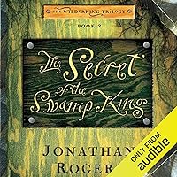 The Secret of the Swamp King: Wilderking Trilogy, Book Two The Secret of the Swamp King: Wilderking Trilogy, Book Two Audible Audiobook Hardcover Kindle