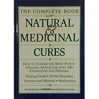 The Complete Book of Natural & Medicinal Cures: How to Choose the Most Potent Healing Agents for over 300 Conditions and Diseases The Complete Book of Natural & Medicinal Cures: How to Choose the Most Potent Healing Agents for over 300 Conditions and Diseases Hardcover