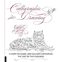 Calligraphic Drawing: A how-to guide and gallery exploring the art of the flourish Calligraphic Drawing: A how-to guide and gallery exploring the art of the flourish Paperback Kindle
