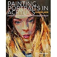 Painting Portraits in Acrylic: A practical guide to contemporary portraiture Painting Portraits in Acrylic: A practical guide to contemporary portraiture Paperback Kindle