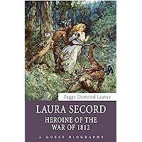 Laura Secord: Heroine of the War of 1812 (Quest Biography, 32) Laura Secord: Heroine of the War of 1812 (Quest Biography, 32) Kindle Paperback