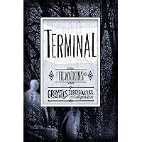 Terminal: A bone-chilling tale of delirium and conceit. (Illustrated) (Grim Tales, Sordid Werks, & Other Compendiaries) Terminal: A bone-chilling tale of delirium and conceit. (Illustrated) (Grim Tales, Sordid Werks, & Other Compendiaries) Kindle