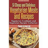 51 Cheap and Delicious Vegetarian Meals and Recipes (Vegetarian Cookbook and Vegetarian Recipes Collection 1) 51 Cheap and Delicious Vegetarian Meals and Recipes (Vegetarian Cookbook and Vegetarian Recipes Collection 1) Kindle