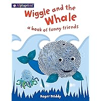 Wiggle and the Whale (An Alphaprints Picture Book): A book of funny friends Wiggle and the Whale (An Alphaprints Picture Book): A book of funny friends Hardcover Paperback