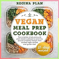 Vegan Meal Prep Cookbook: The Complete, Simple, and Quick Plant-Based Cookbook to Save Time, and Live a Healthy Lifestyle. With the Best Vegan Recipes, Even Gluten-Free. 21-Day Meal Plan Vegan Meal Prep Cookbook: The Complete, Simple, and Quick Plant-Based Cookbook to Save Time, and Live a Healthy Lifestyle. With the Best Vegan Recipes, Even Gluten-Free. 21-Day Meal Plan Audible Audiobook Kindle Paperback