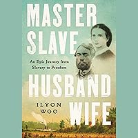 Master Slave Husband Wife: An Epic Journey from Slavery to Freedom Master Slave Husband Wife: An Epic Journey from Slavery to Freedom Kindle Audible Audiobook Hardcover Paperback Audio CD