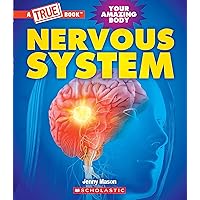 Nervous System (A True Book: Your Amazing Body) (A True Book (Relaunch)) Nervous System (A True Book: Your Amazing Body) (A True Book (Relaunch)) Hardcover Kindle Paperback