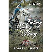 Fetching Captain Henry (Rebellion Road Series Book 4)