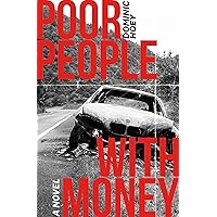 Poor People With Money: A Novel Poor People With Money: A Novel Kindle Audible Audiobook Paperback