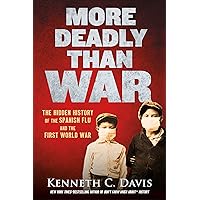 More Deadly Than War: The Hidden History of the Spanish Flu and the First World War More Deadly Than War: The Hidden History of the Spanish Flu and the First World War Hardcover Kindle Audible Audiobook Audio CD