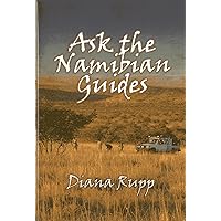 Ask the Namibian Guides: Detailed Information on Big-Game Hunting in Namibia from the Professional Guides Ask the Namibian Guides: Detailed Information on Big-Game Hunting in Namibia from the Professional Guides Hardcover