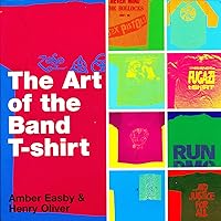 The Art of the Band T-shirt The Art of the Band T-shirt Paperback Kindle