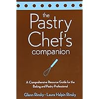 The Pastry Chef's Companion: A Comprehensive Resource Guide for the Baking and Pastry Professional The Pastry Chef's Companion: A Comprehensive Resource Guide for the Baking and Pastry Professional Paperback